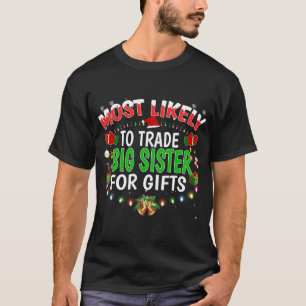 Most Likely To Trade Big Sister Santa Hat Xmas Lig T-Shirt