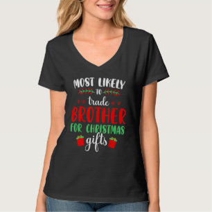 Most Likely To Trade Brother  Family Christmas T-Shirt