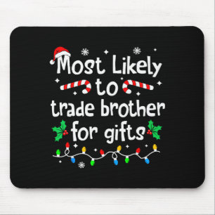 Most Likely To Trade Brother For Christmas Matchin Mouse Mat