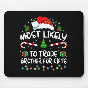 Most Likely To Trade Brother For Family Christmas Mouse Mat