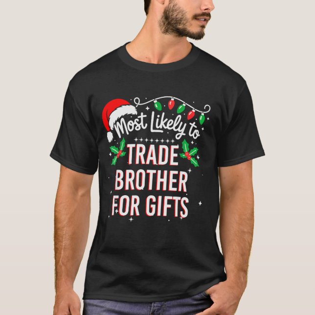 Most Likely To Trade Brother For Funny Family Matc T-Shirt (Front)