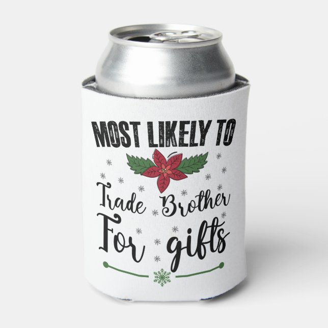 Most Likely To Trade Brother For Gifts Christmas Can Cooler (Can Front)