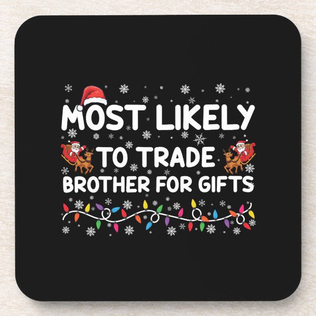 Most Likely To Trade Brother For Gifts Christmas Coaster (Front)