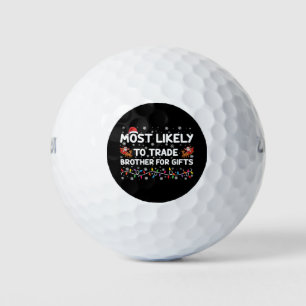 Most Likely To Trade Brother For Gifts Christmas Golf Balls