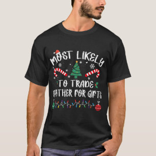 Most Likely To Trade Brother For Gifts Christmas P T-Shirt