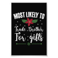 Most Likely To Trade Brother For Gifts Christmas