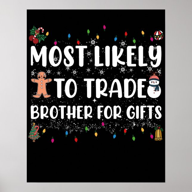 Most Likely To Trade Brother For Gifts Christmas Poster (Front)