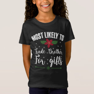 Most Likely To Trade Brother For Gifts Christmas T-Shirt