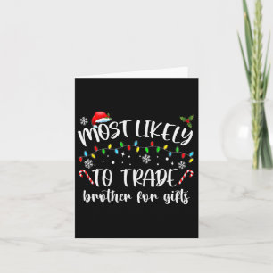 Most Likely To Trade Brother For Gifts Family Chri Card