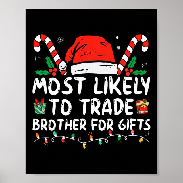 Most Likely To Trade Brother For Gifts Family Chri Poster (Front)