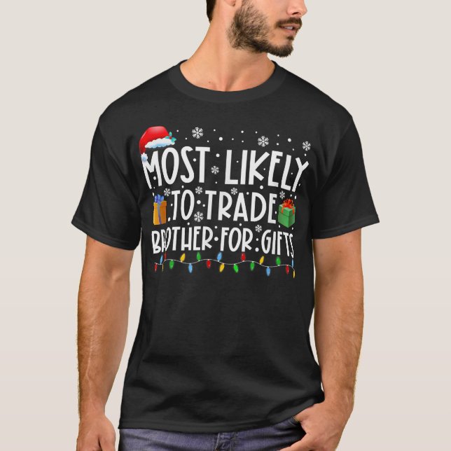 Most Likely To Trade Brother For Gifts Santa Hat X T-Shirt (Front)