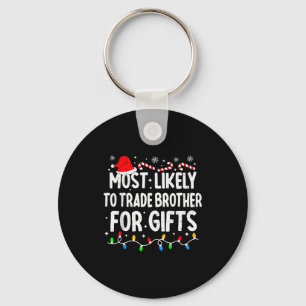 Most Likely To Trade Brother For Matching Christma Key Ring
