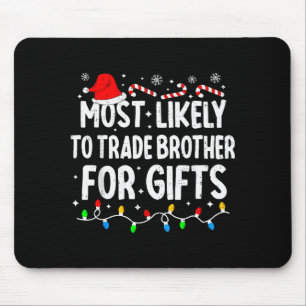Most Likely To Trade Brother For Matching Christma Mouse Mat