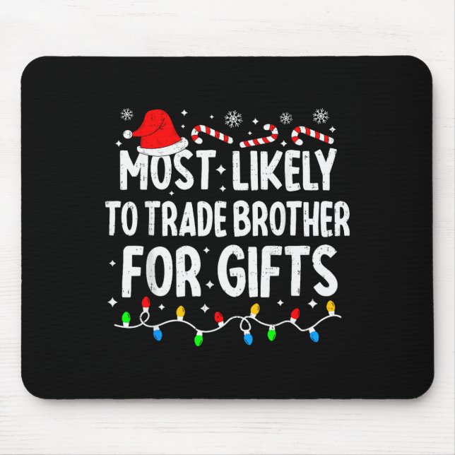 Most Likely To Trade Brother For Matching Christma Mouse Mat (Front)