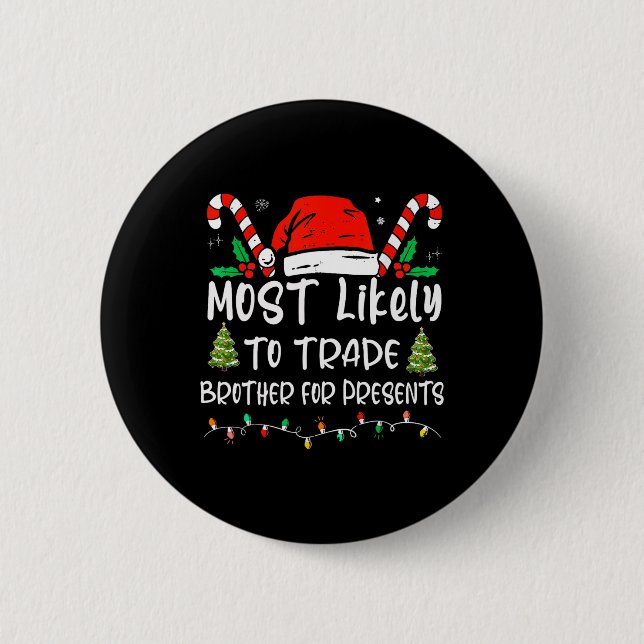 Most Likely To Trade Brother For Presents Family M 6 Cm Round Badge (Front)