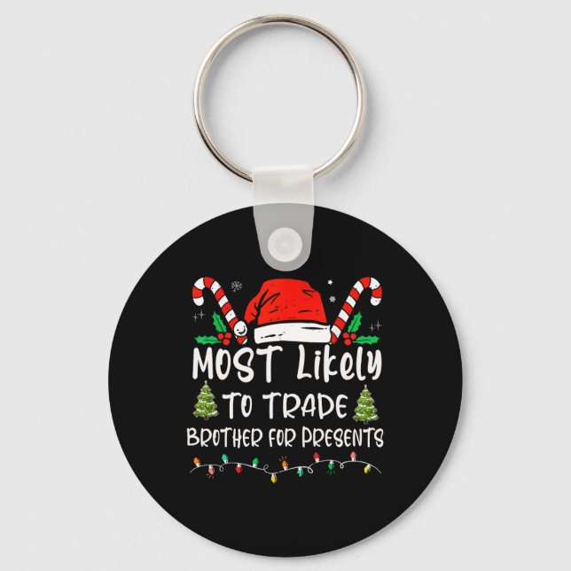 Most Likely To Trade Brother For Presents Family M Key Ring (Front)