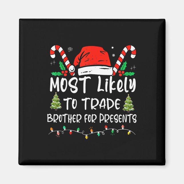 Most Likely To Trade Brother For Presents Family M Magnet (Front)