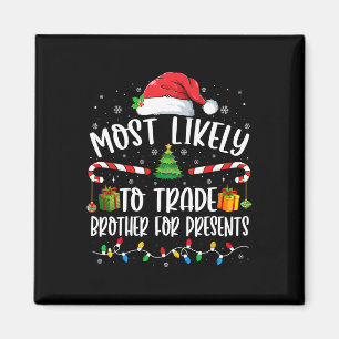 Most Likely To Trade Brother For Presents Family M Magnet