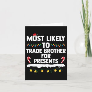 Most Likely To Trade Brother For Presents Matching Card