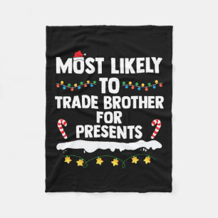 Most Likely To Trade Brother For Presents Matching Fleece Blanket