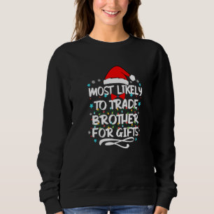 Most Likely To Trade Brother For  Santa Hat Xmas L Sweatshirt
