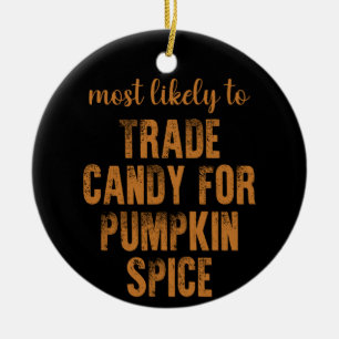 Most Likely To Trade Candy For Pumpkin Spice   Ceramic Tree Decoration