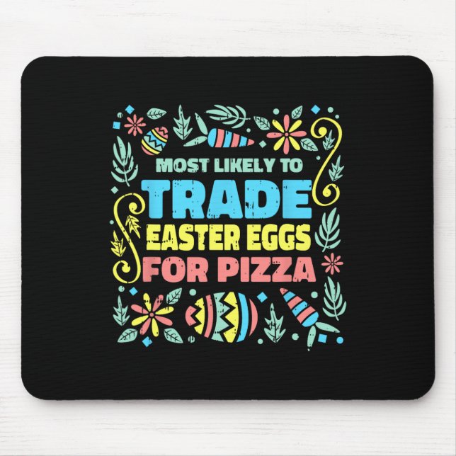 Most Likely To Trade Easter Egg For Pizza Egg Hunt Mouse Mat (Front)