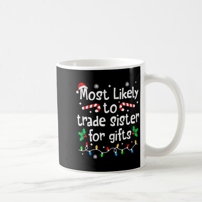 Most Likely To Trade Sister For Christmas Matching Coffee Mug (Right)