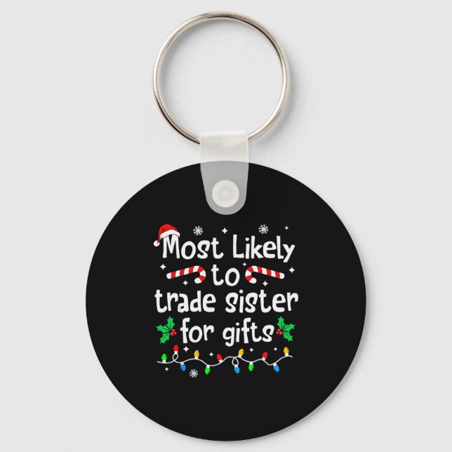 Most Likely To Trade Sister For Christmas Matching Key Ring (Front)