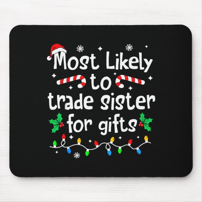 Most Likely To Trade Sister For Christmas Matching Mouse Mat (Front)
