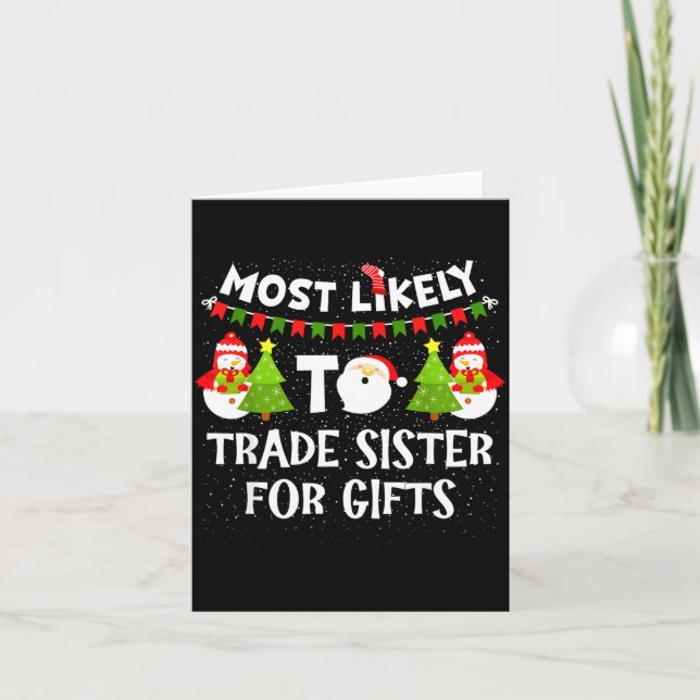 Most Likely To Trade Sister For Cute Christmas Sno Card (Front)