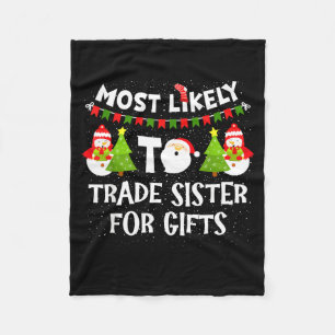 Most Likely To Trade Sister For Cute Christmas Sno Fleece Blanket