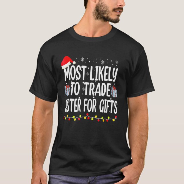 Most Likely To Trade Sister For  Family Christmas T-Shirt (Front)