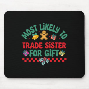 Most Likely To Trade Sister For Gift Christmas Paj Mouse Mat