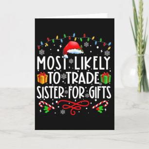 Most Likely To Trade Sister For Gifts Family Chris Card