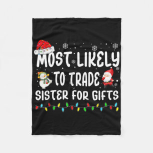 Most Likely To Trade Sister For Gifts Matching Fam Fleece Blanket