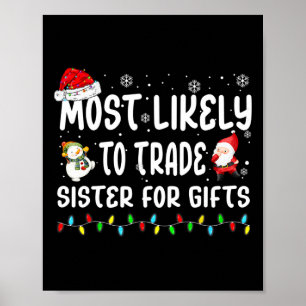 Most Likely To Trade Sister For Gifts Matching Fam Poster