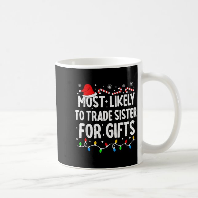 Most Likely To Trade Sister For Matching Christmas Coffee Mug (Right)
