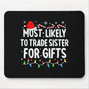 Most Likely To Trade Sister For Matching Christmas Mouse Mat