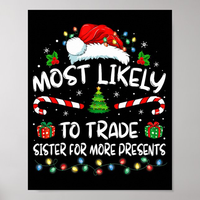 Most Likely To Trade Sister For More Christmas  Poster (Front)