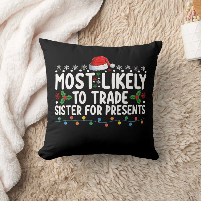 Most Likely To Trade Sister for Presents Christmas Cushion (Blanket)