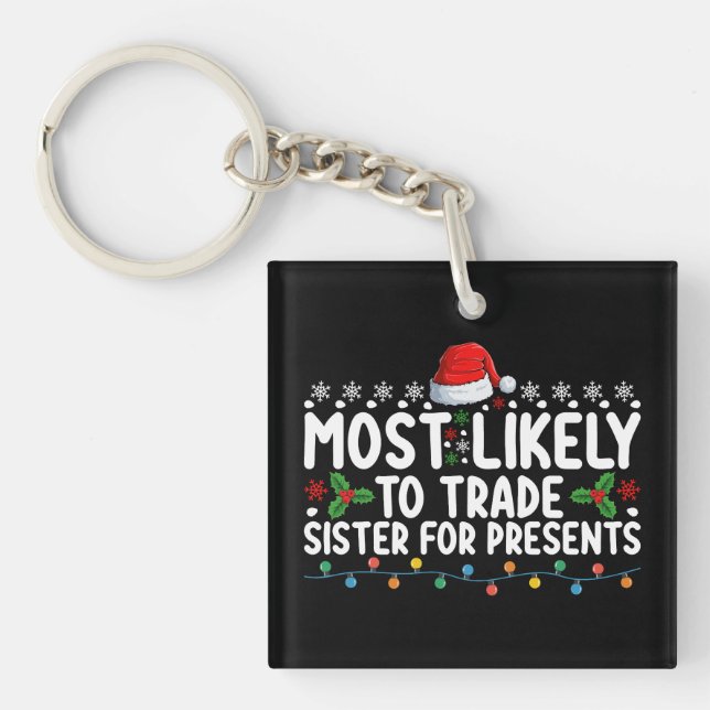 Most Likely To Trade Sister for Presents Christmas Key Ring (Front)