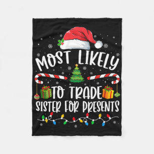 Most Likely To Trade Sister For Presents Family Ma Fleece Blanket