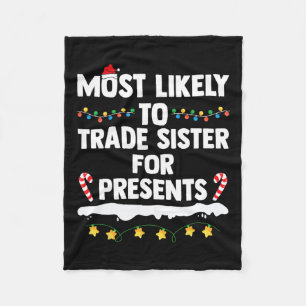Most Likely To Trade Sister For Presents Matching Fleece Blanket