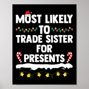 Most Likely To Trade Sister For Presents Matching Poster