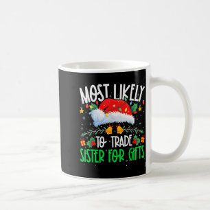 Most Likely To Trade Sister Funny Matching Xmas  Coffee Mug