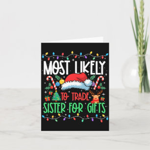 Most Likely To Trade Sister Funny Matching Xmas Lo Card