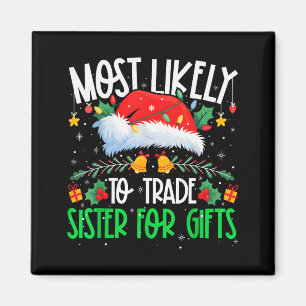 Most Likely To Trade Sister Funny Matching Xmas Magnet