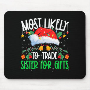 Most Likely To Trade Sister Funny Matching Xmas Mouse Mat