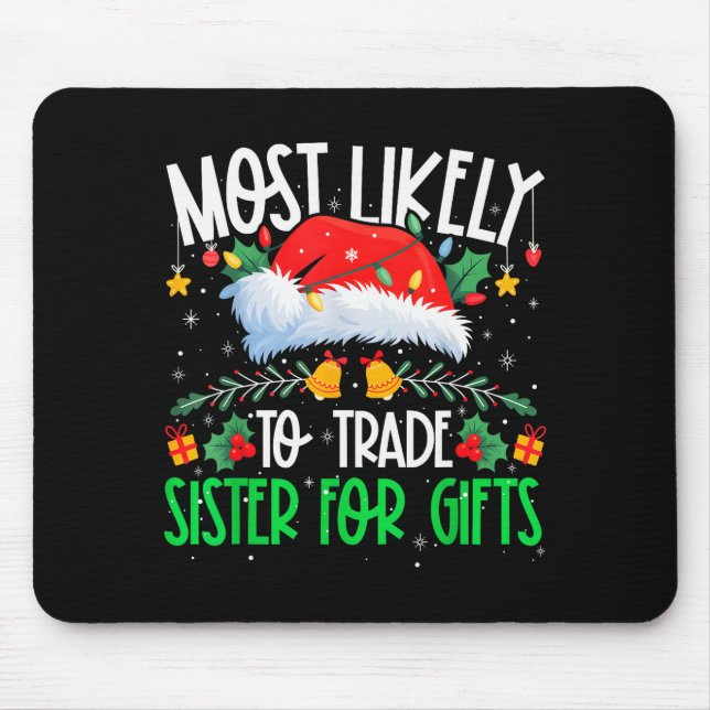 Most Likely To Trade Sister Funny Matching Xmas  Mouse Mat (Front)